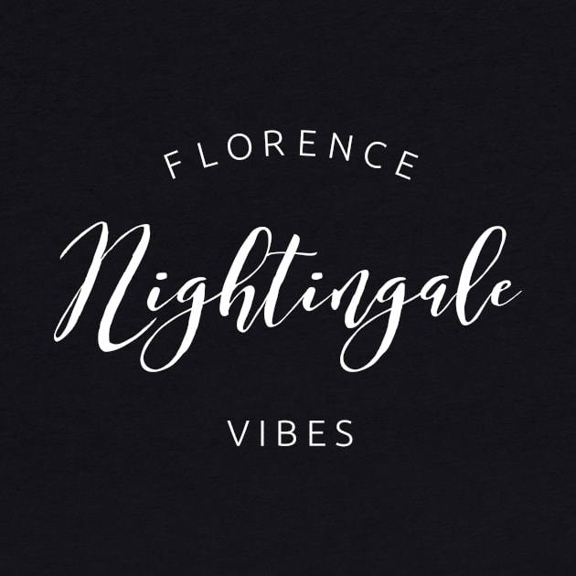 Florence Nightingale Vibes white text design for Nurses and Nursing Students by BlueLightDesign